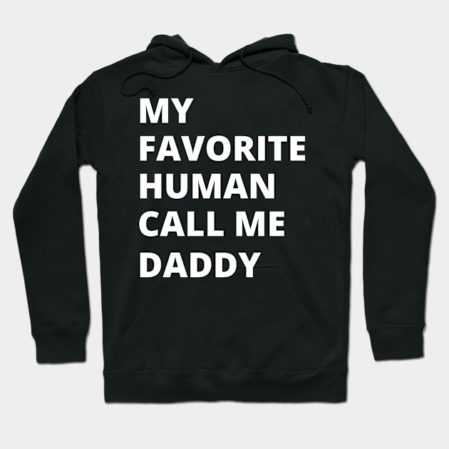 My favorite human call me daddy Hoodie by Beyond TShirt